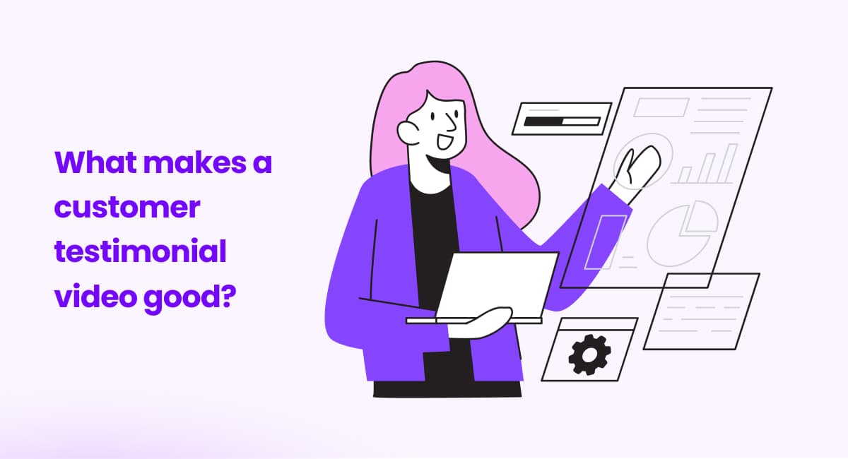 What makes a customer testimonial video good?